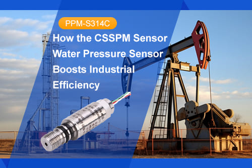 How the CSPPM Sensor Water Pressure Sensor Boosts Industrial Efficiency