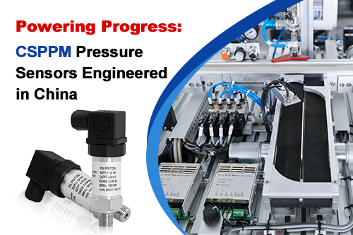 Powering Progress: CSPPM Pressure Sensors Engineered in China