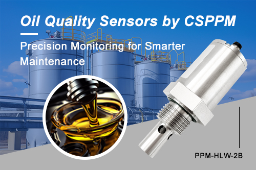 Oil Quality Sensors by CSPPM: Precision Monitoring for Smarter Maintenance