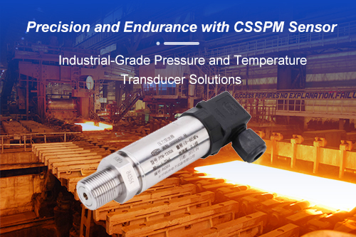 Precision and Endurance with CSSPM Sensor: Industrial-Grade Pressure and Temperature Transducer Solutions