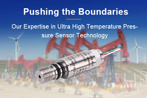 Pushing the Boundaries: Our Expertise in Ultra High Temperature Pressure Sensor Technology