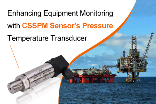 Enhancing Equipment Monitoring with CSSPM Sensor’s Pressure Temperature Transducer