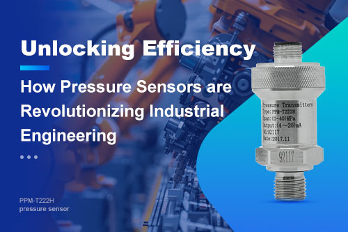Unlocking Efficiency: How Pressure Sensors are Revolutionizing Industrial Engineering